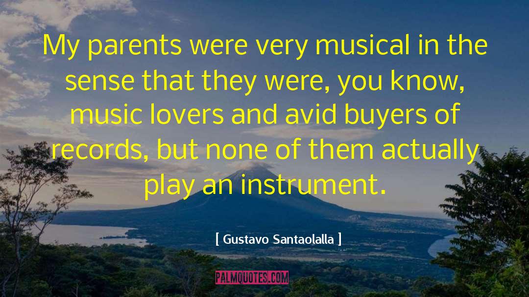 Musical Education quotes by Gustavo Santaolalla