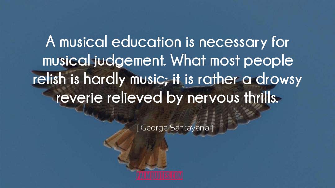 Musical Education quotes by George Santayana