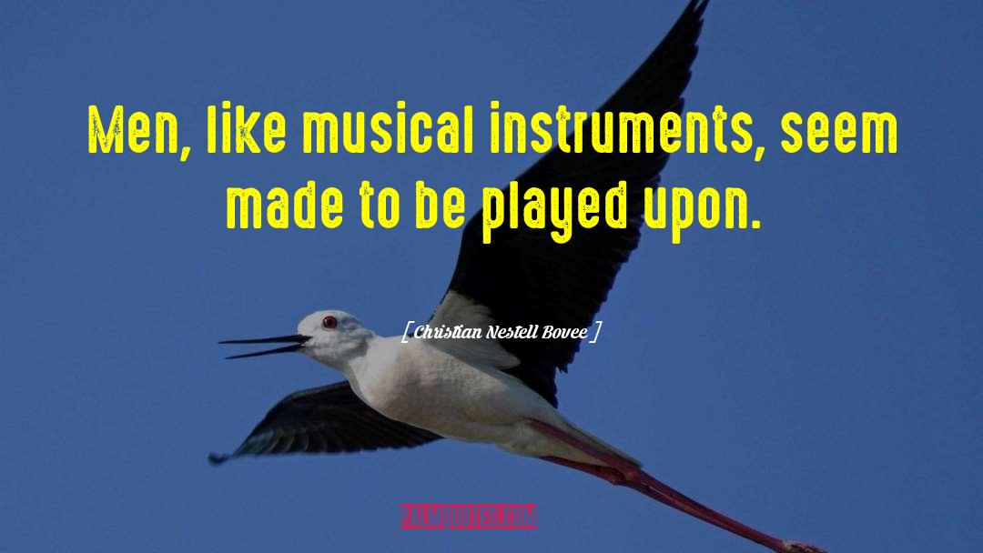 Musical Instruments quotes by Christian Nestell Bovee
