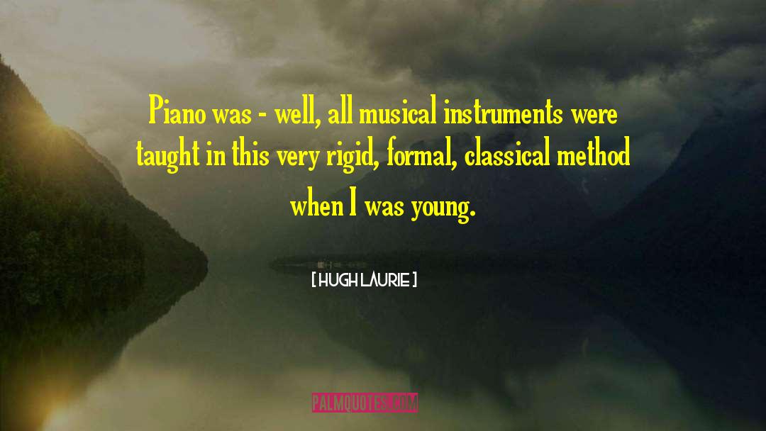 Musical Instruments quotes by Hugh Laurie