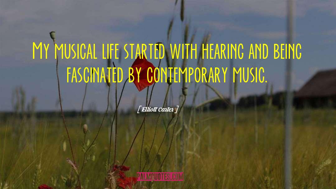 Musical Life quotes by Elliott Carter