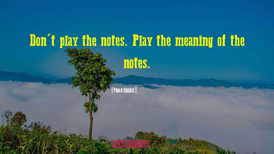 Musical Notes quotes by Pablo Casals