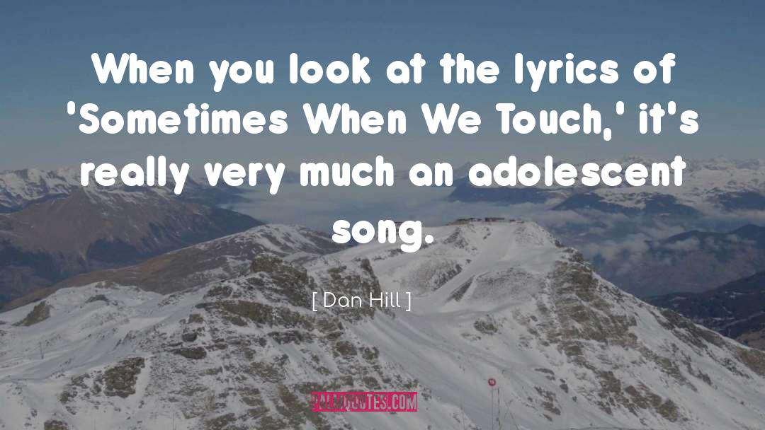 Musical Song Lyrics quotes by Dan Hill