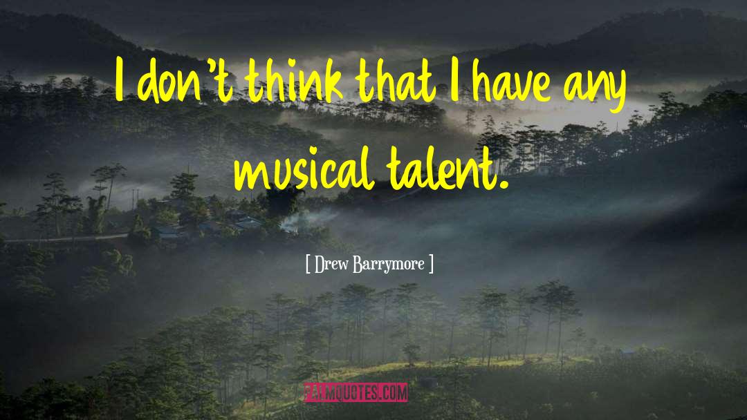 Musical Talent quotes by Drew Barrymore