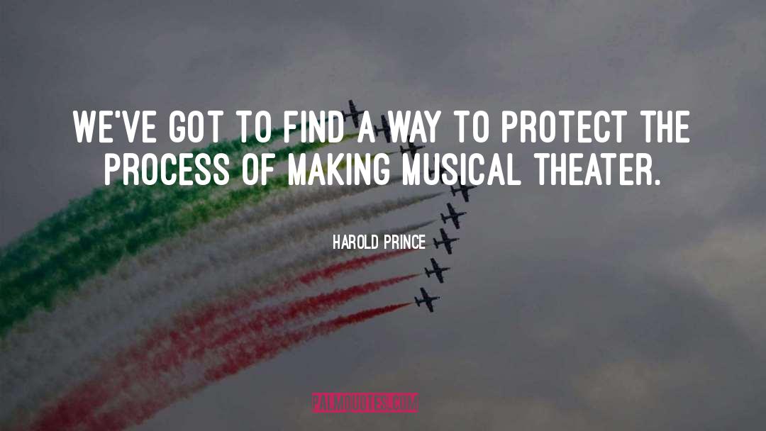 Musical Theater quotes by Harold Prince