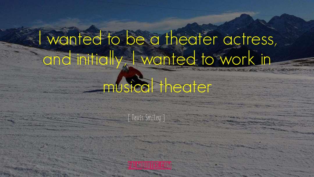 Musical Theater quotes by Tavis Smiley