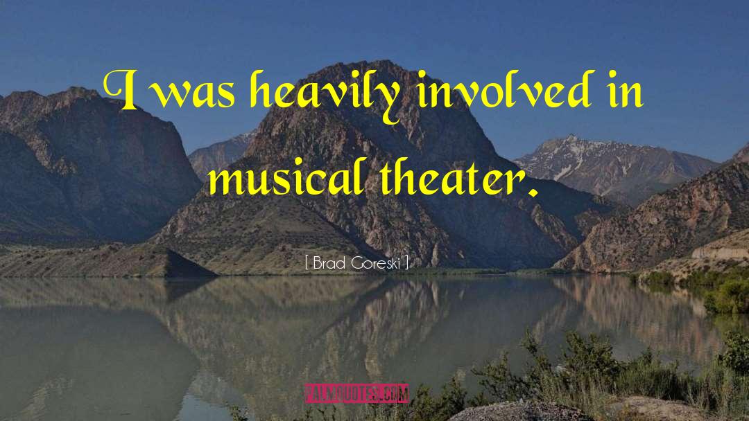 Musical Theater quotes by Brad Goreski