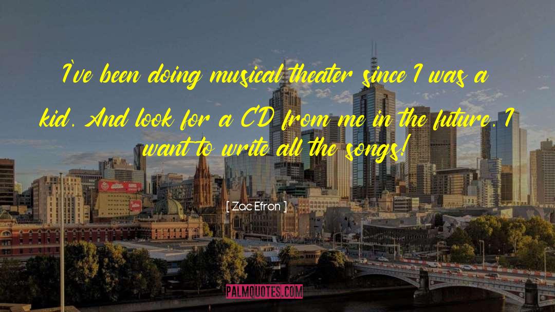 Musical Theater quotes by Zac Efron