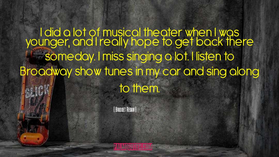 Musical Theater quotes by Bridget Regan