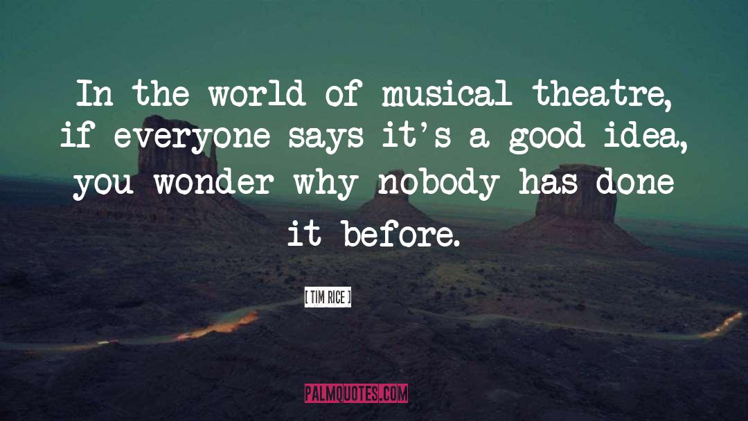 Musical Theatre quotes by Tim Rice