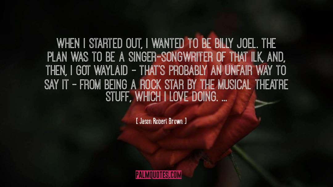 Musical Theatre quotes by Jason Robert Brown