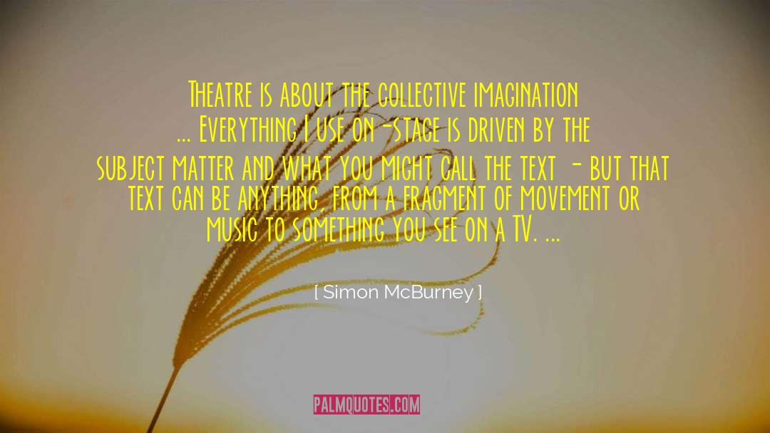 Musical Theatre quotes by Simon McBurney