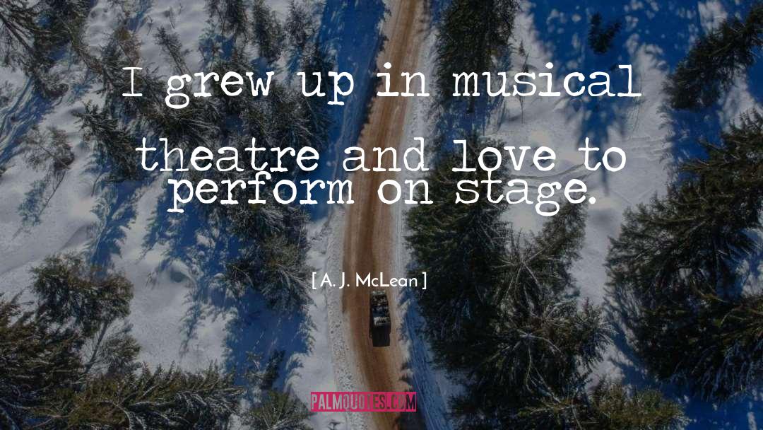 Musical Theatre quotes by A. J. McLean