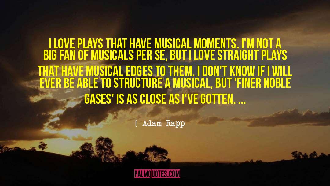 Musicals quotes by Adam Rapp