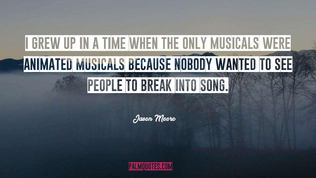 Musicals quotes by Jason Moore