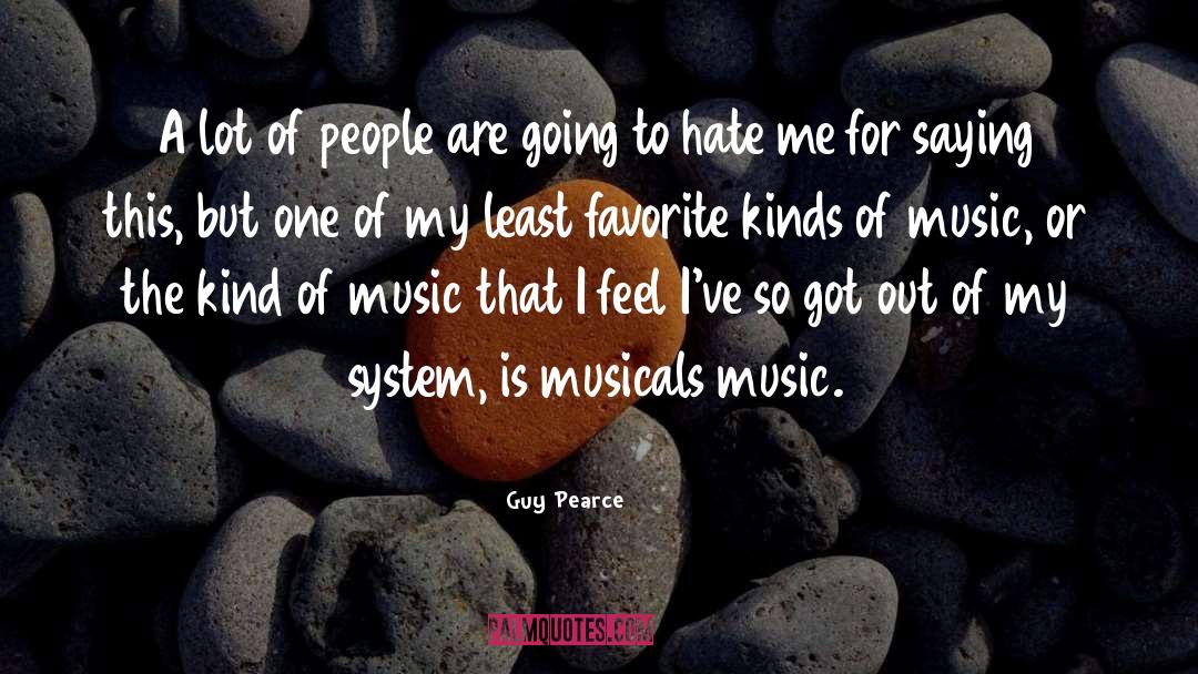 Musicals quotes by Guy Pearce