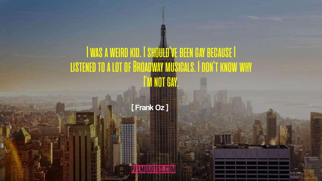 Musicals quotes by Frank Oz