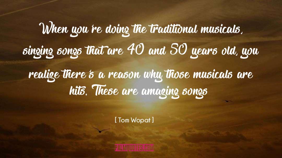 Musicals quotes by Tom Wopat