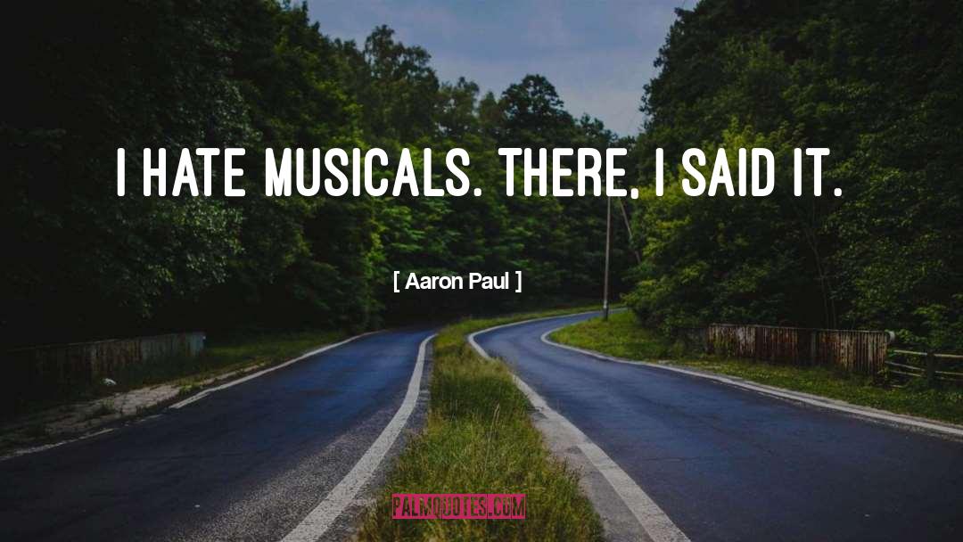 Musicals quotes by Aaron Paul