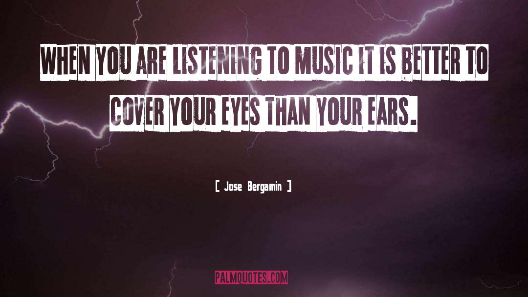 Musician quotes by Jose Bergamin
