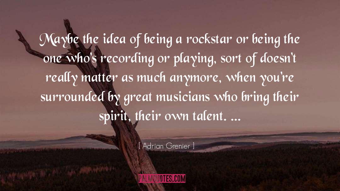 Musicians quotes by Adrian Grenier