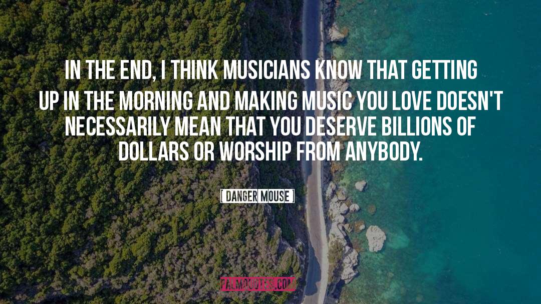 Musicians quotes by Danger Mouse