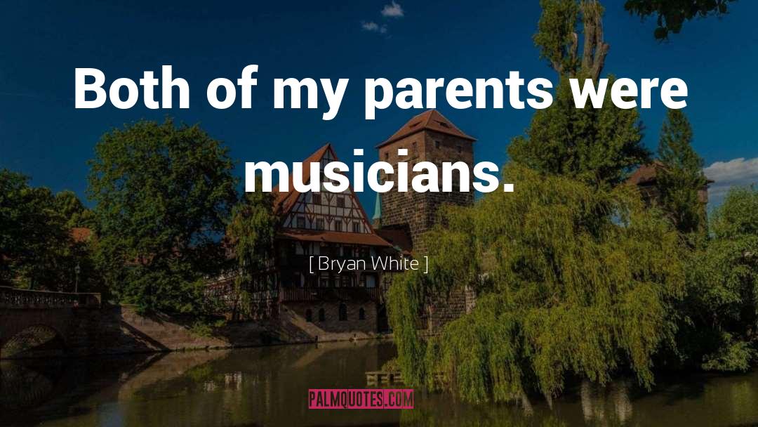 Musicians quotes by Bryan White