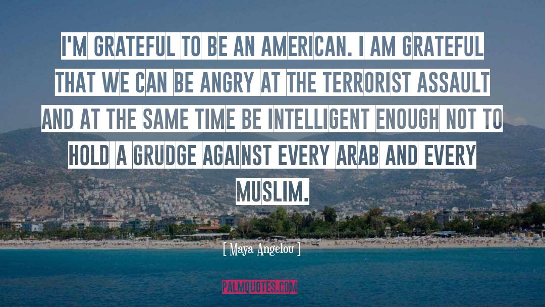 Muslim Terrorists quotes by Maya Angelou