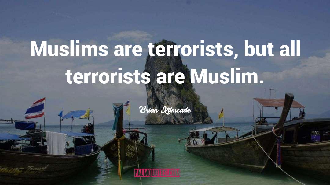 Muslim Terrorists quotes by Brian Kilmeade