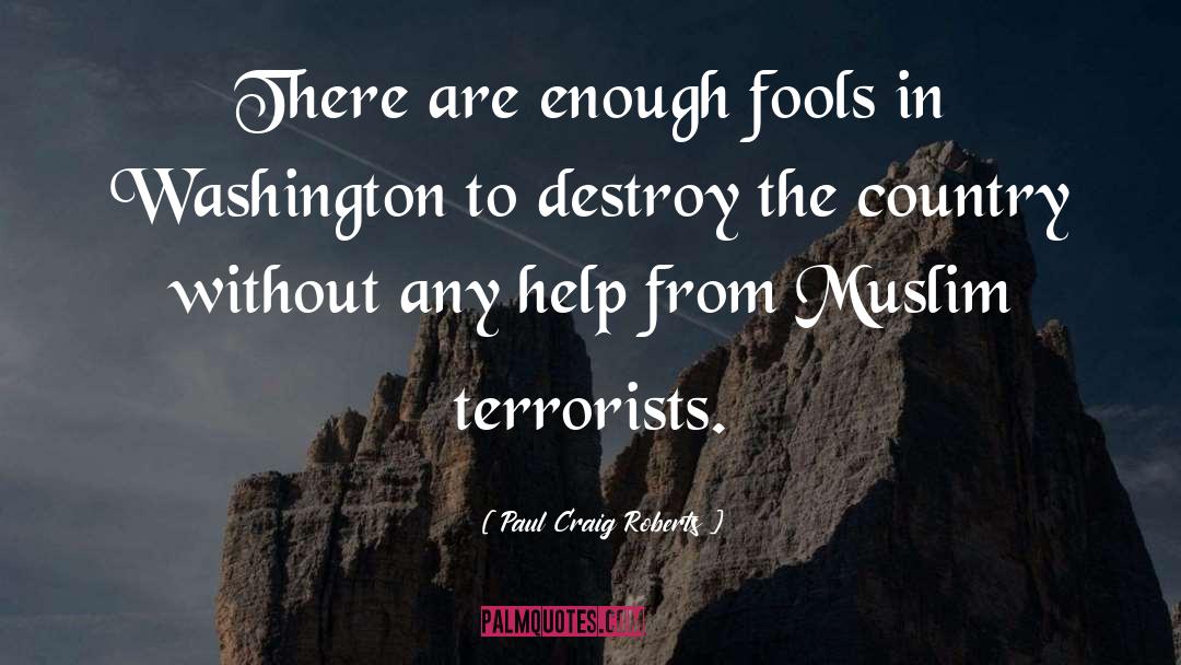 Muslim Terrorists quotes by Paul Craig Roberts