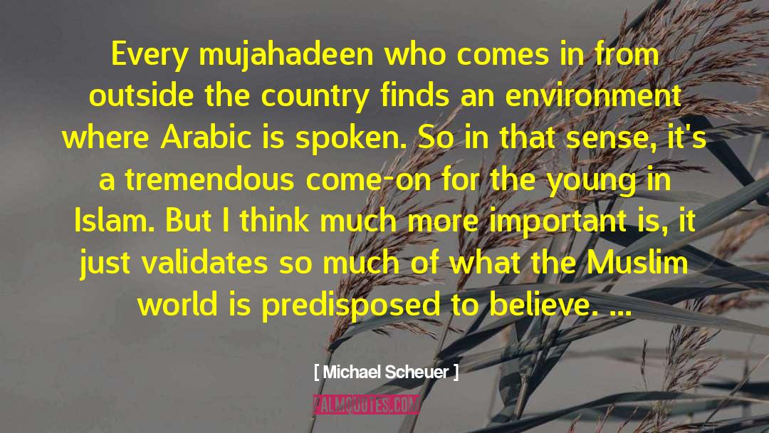 Muslim World quotes by Michael Scheuer