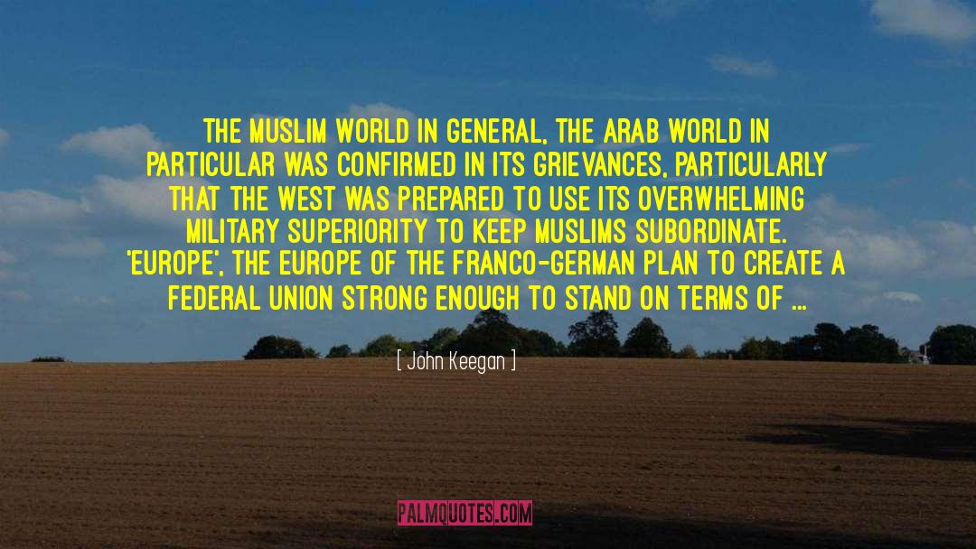 Muslim World quotes by John Keegan