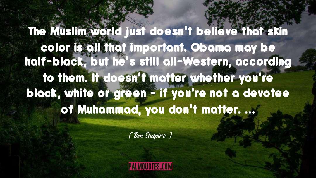 Muslim World quotes by Ben Shapiro