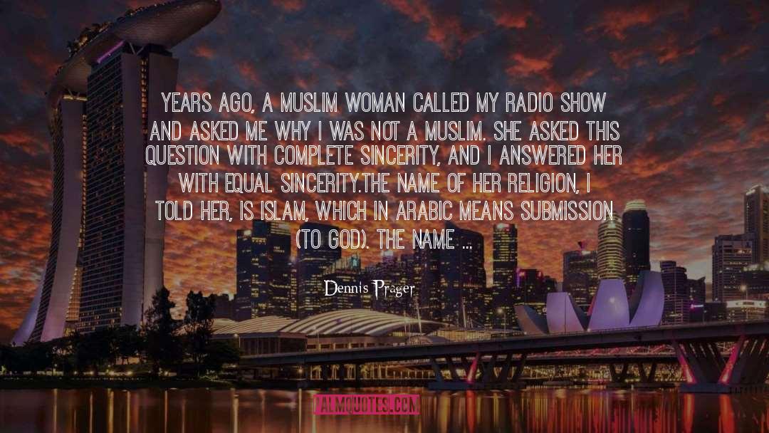 Muslim Ya quotes by Dennis Prager
