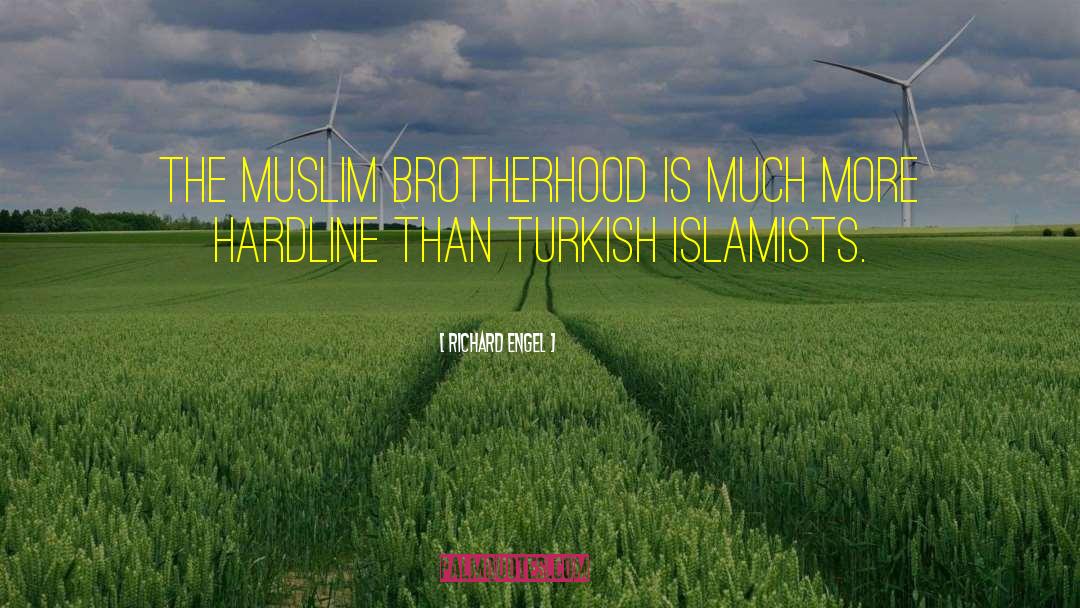 Muslin Brotherhood quotes by Richard Engel