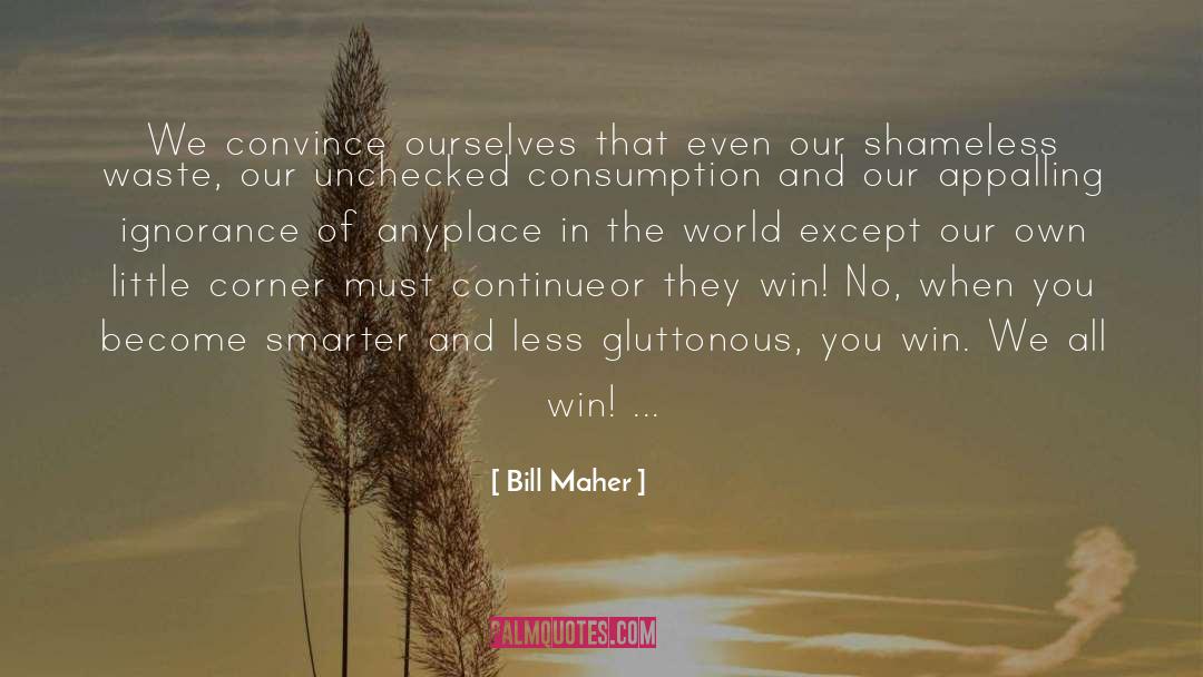 Must Win quotes by Bill Maher
