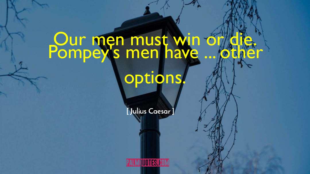 Must Win quotes by Julius Caesar