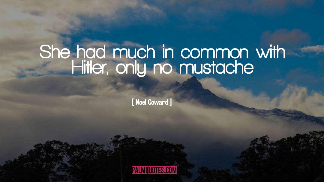 Mustache quotes by Noel Coward