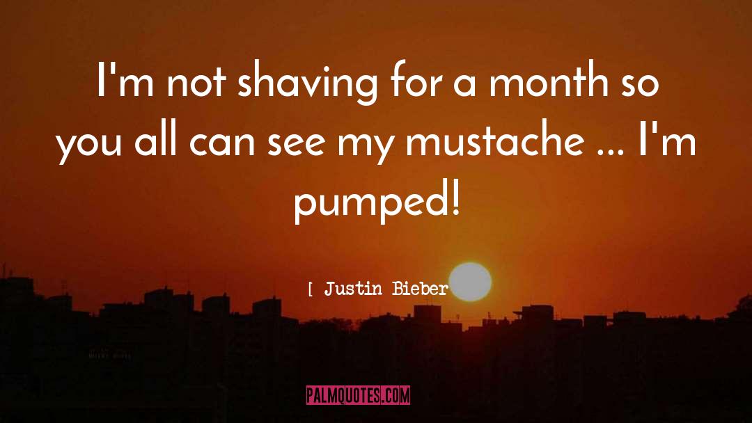 Mustache quotes by Justin Bieber