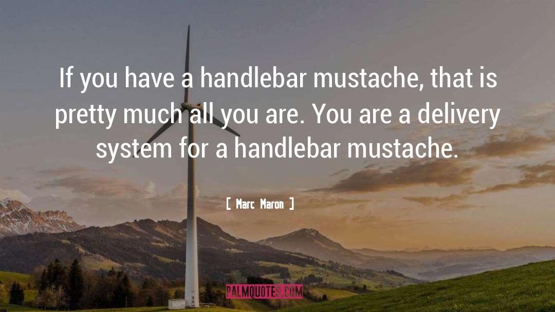 Mustache quotes by Marc Maron