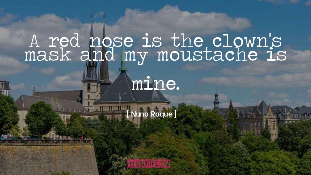 Mustache quotes by Nuno Roque