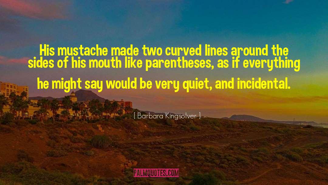 Mustache quotes by Barbara Kingsolver