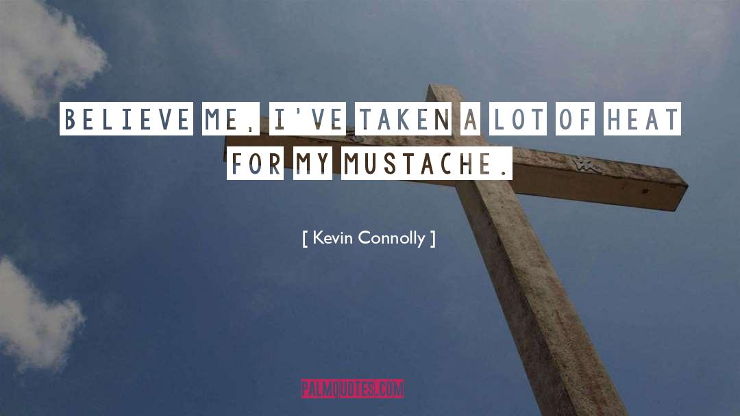 Mustache quotes by Kevin Connolly