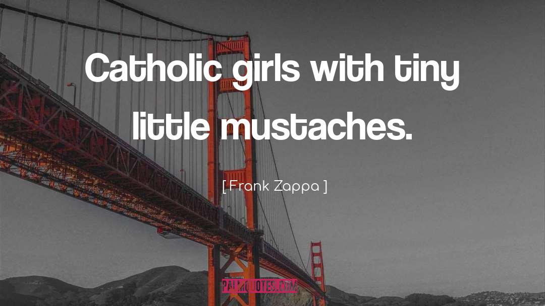 Mustache quotes by Frank Zappa