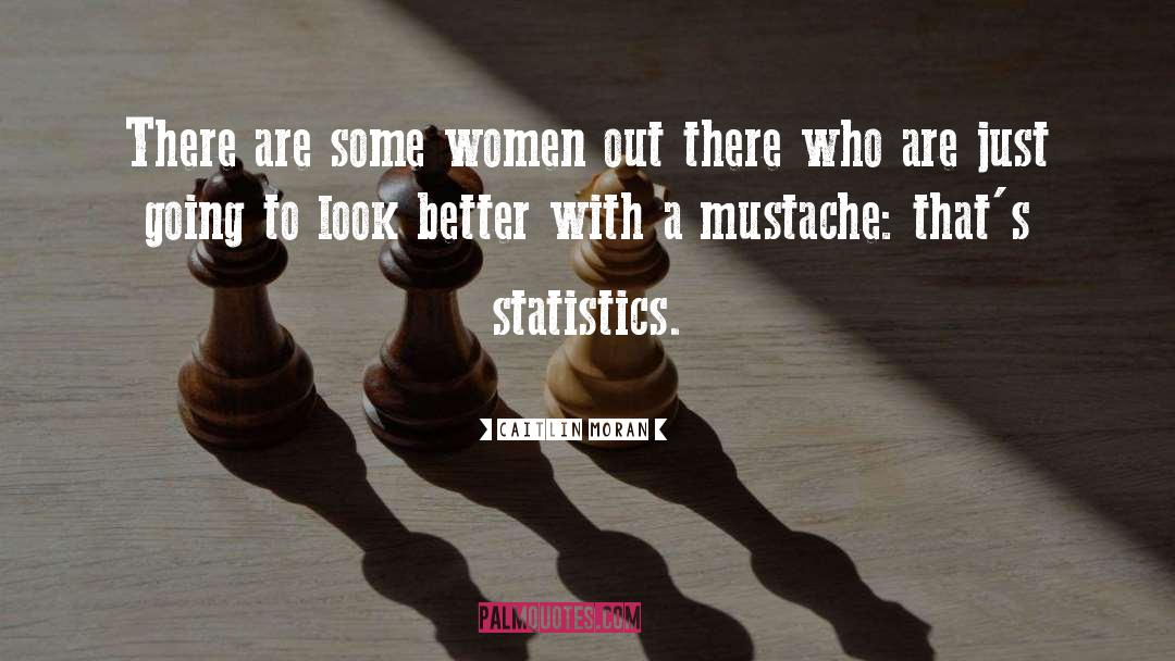 Mustache quotes by Caitlin Moran