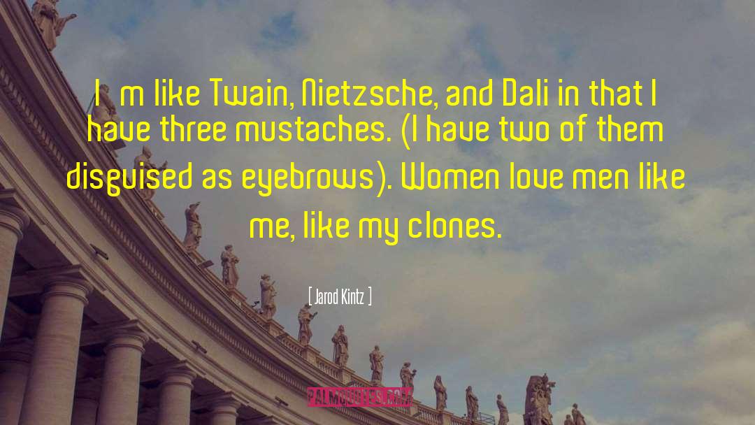Mustaches quotes by Jarod Kintz
