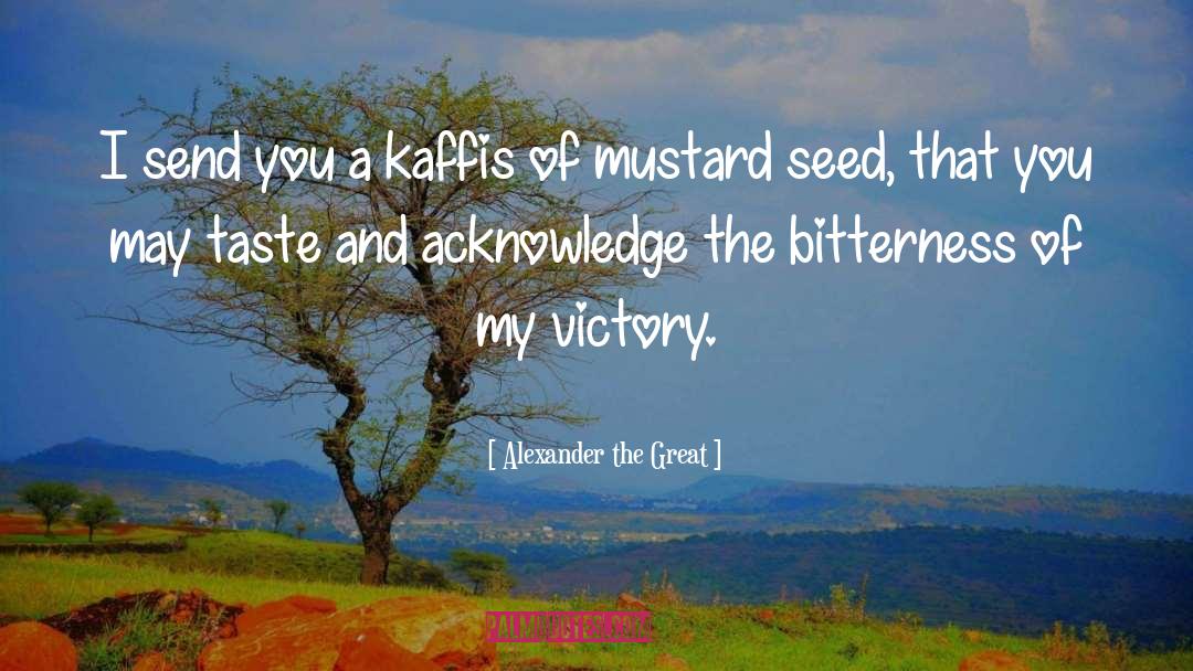 Mustard quotes by Alexander The Great