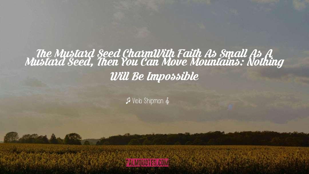 Mustard Seed quotes by Viola Shipman