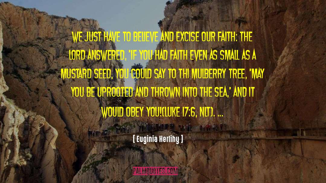 Mustard Seed quotes by Euginia Herlihy
