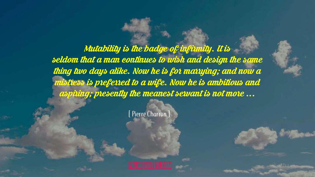 Mutability quotes by Pierre Charron